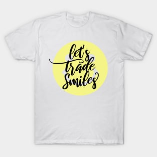 Let's Trade Smiles (Style A) T-Shirt